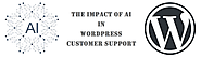 The Impact of AI in WordPress Customer Support
