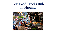 Best Food Trucks Hub In Phoenix