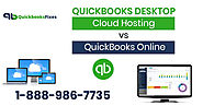 QuickBooks Desktop Cloud Hosting vs QuickBooks Online:@1-888-986-7735