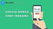 Google Mobile First Indexing | Pellucid Solution