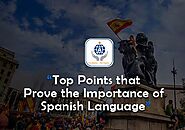 Top Points That Prove The Importance Of Spanish Language