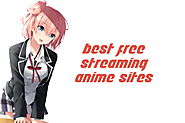 8 Best Free Anime Streaming Sites to Watch Anime (2019)