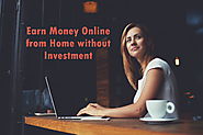7 Ways to Earn Money Online from Home without Investment