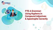 PTE-A Webinar: How to Apostrophes & Hyphens in Compound Adjectives