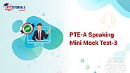 PTE-A Exam Speaking Webinar: Mini Mock Test-3 [Tips by Experts]