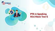 PTE-A Webinar: Speaking Mini Mock Test-5 [Tips by experts]