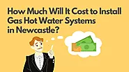 How Much Will It Cost to Install Gas Hot Water Systems in Newcastle?