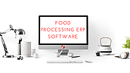Things To Look For in A Food Processing ERP Software
