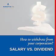 Salary Vs. Dividend – How to withdraw from your Corporation?