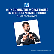 Buying the Worst House in the Best Neighborhood is Not Good Advice