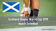 Scotland Rugby World Cup 2019 Schedule - Date, Time & TV Channel Info [Pool A] - RWC 2019 Live Stream