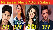 Marjavaan Movie Actor's Shocking Salary | Sidharth|Riteish|Tara Sutaria|Rakul Preet|Nusrat Bharucha
