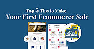 Top 5 Tips to Make Your 1st Ecommerce Sale - Complete Guide