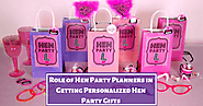 Role of Hen Party Planners in Getting Personalized Hen Party Gifts