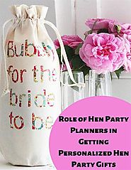 Role of Hen Party Planners in Getting Personalized Hen Party Gifts.