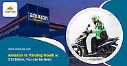 Amazon is Valuing Gojek at $10 Billion, You can be Next!
