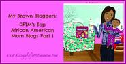 My Brown Bloggers: DFTM's Top African American Mom Blogs Part I