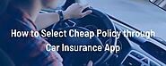 How to Select Cheap Policy through Car Insurance App? - Bridge Net | Launchora