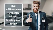 How to Buy API Insurance for the Car without Breaking Your Budget. - AtoAllinks