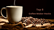 Top 8 Coffee Maker Hacks To Save Your Time