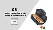 6 Points To Consider While Buying A Sandwich Maker in 2019