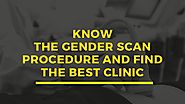 Know the gender scan procedure and find the best clinic
