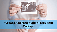 ‘Growth And Presentation’ Baby Scan Package – Baby Scan Clinic