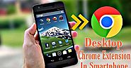 Install desktop chrome extension in Android smartphone.