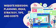 Website Redesign: Planning, Ideas, Strategy, Tips, and Costs