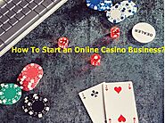 How To Start an Online Casino Business?