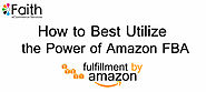 How to Best Utilize the Power of Amazon FBA