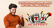 Latest No Deposit Casino Bonuses are Exciting Thing of Players
