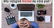 Why Instagram Blocked my video post