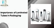 Laminate Tube : Importance of Laminated Tubes in Packaging