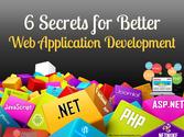 6 Secrets for Better Web Application Development