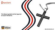 Meaning Behind the Spanish Crosses Pendants