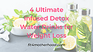 4 Ultimate Detox Infused Water Drinks For Weight Loss