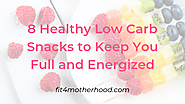 8 Healthy Low Carb Snacks That'll Keep You Full and Energized -
