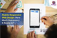 Mobile Responsive Web Design: How Much Necessary It Really Is?