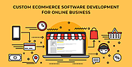 Custom eCommerce Software Development for Online Business