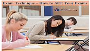 Exam Technique – How To Ace Your Exams