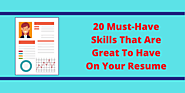 20 Must-Have Skills That Are Great To Have On Your Resume - CV Enhancer