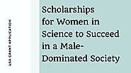 Scholarships for Women in Science to Succeed in a Male-Dominated Society