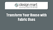Top 5 Ways to Transform Your House with Fabric Uses