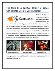 The Skills Of A Spiritual Healer In Dallas Can Balance Our Life With Astrology by PSYCHIC RAMNATH - Issuu