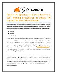 Follow The Spiritual Healer Meditation & Self- Healing Procedures in Dallas, TX During The Covid-19 by PSYCHIC RAMNAT...