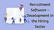 Recruitment Software – Development in the Hiring Sector - SolutionDots