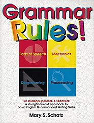 Grammar Rules!: For Students, Parents, & Teachers : A Straightforward Approach to Basic English Grammar and Writing S...