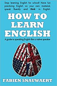 How to Learn English: a Guide to Speaking English Like a Native Speaker - KHANBOOKS