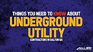 Things You Need to Know about Underground Utility Contractors Dalton GA